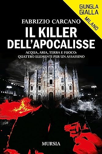 Il killer dell’Apocalisse: Acqua, aria, terra e fuoco: quattro elementi per un assassino