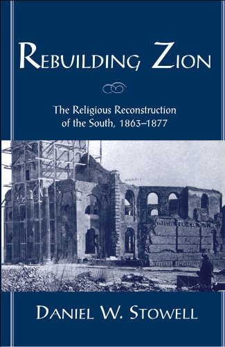 Rebuilding Zion: The Religious Reconstruction of the South, 1863-1877