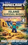 Minecraft Survival Guide Island Survival Basics: Survive on a Small Island Pro Tips & Tricks on Finding Food, Shelter, Ocean Safety, and Stay Alive Step ... (Minecraft Survival Guide Series Book 2)