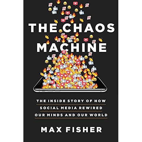The Chaos Machine: The Inside Story of How Social Media Rewired Our Minds and Our World Cover