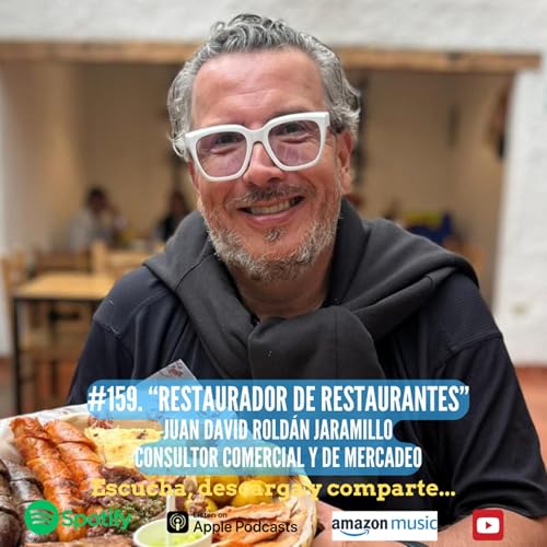 159. Restaurador de Restaurantes. Juan David Rold&aacute;n. Consultor Comercial y de Mercadeo.