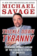 Trickle Down Tyranny: Crushing Obama's Dream of the Socialist States of America
