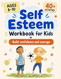 Self-Esteem Workbook for Kids: Understanding Feelings, Self-Compassion and Coping Skills