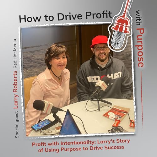 Profit with Intentionality: Larry's Story of Using Purpose to Drive Success
