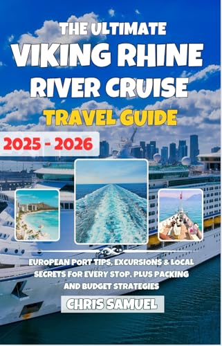 The Ultimate Viking Rhine River Cruise Guide 2025–2026: European Port Tips, Excursions & Local Secrets for Every Stop, Plus Packing and Budget Strategies