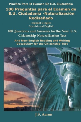 100 Preguntas para el Examen de E.U. CiudadanÃ­a-NaturalizaciÃ³n RediseÃ±ado / 100 Questions for the New U.S. Citizenship Test (Spanish and English Edition)