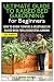 The Ultimate Guide to Raised Bed Gardening for Beginners: How to Grow Flowers and Vegetables in Raised Beds for a Successful Garden