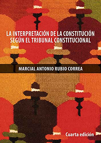 La interpretación de la Constitución de 1993 según el Tribunal Constitucional (Spanish Edition)