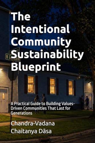 The Intentional Community Sustainability Blueprint: A Practical Guide to Building