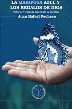 Paperback La Mariposa Azul y los Regalos de Dios: Historias y cuentos para sanar tu corazón (Spanish Edition) [Spanish] Book