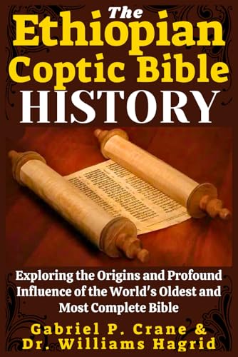 The Ethiopian Coptic Bible History: Exploring the Origins and Profound