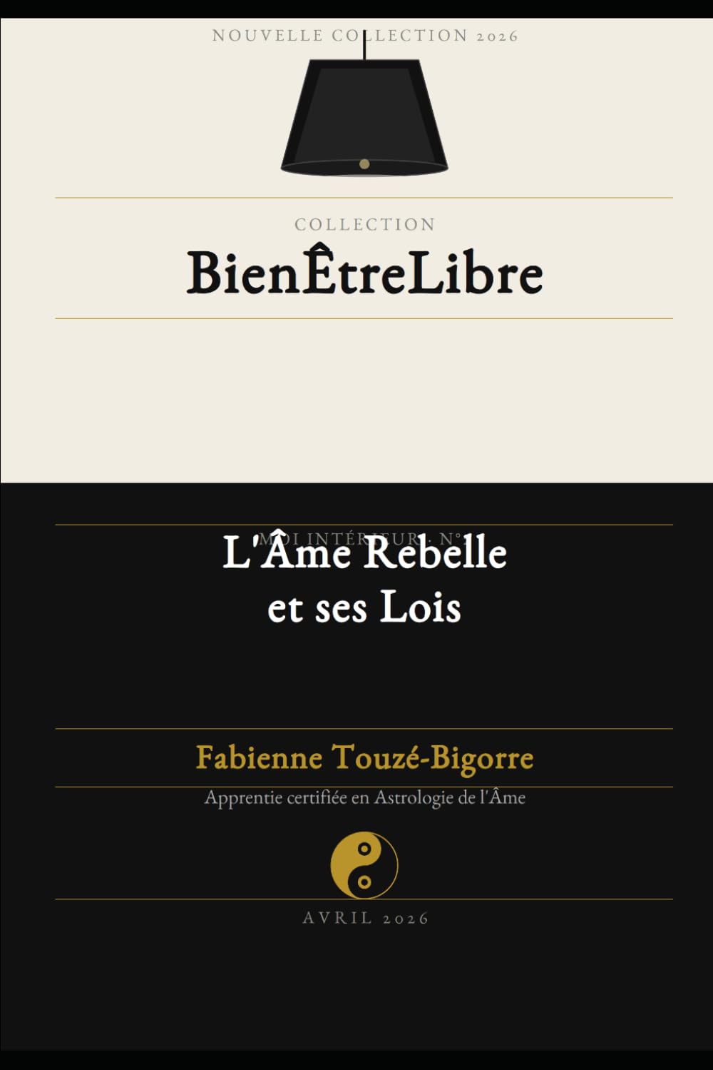 L'âme rebelle et ses lois (Collection Bien Être Libre)