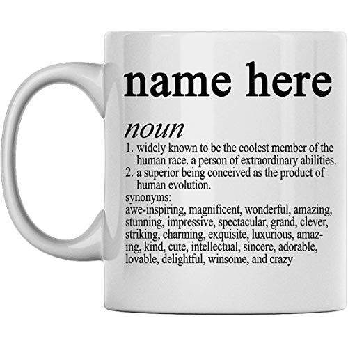 Personalized Name Definition Mug Add Your Custom Name White Ceramic 11 Oz Coffee Mug Customizable For Him, Her, Boys, Girls, Husband, Wife, Men, and Women Printed on Both Sides