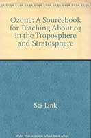 Ozone: A Sourcebook for Teaching About 03 in the Troposphere and Stratosphere 0787215074 Book Cover