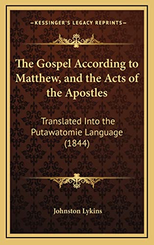 The Gospel According to Matthew, and the Acts of the Apostles: Translated Into the Putawatomie Language (1844) (Pashto Edition)