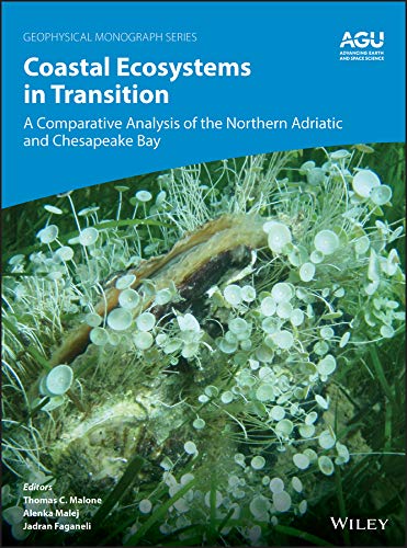 Coastal Ecosystems in Transition: A Comparative Analysis of the Northern Adriatic and Chesapeake Bay (Geophysical Monograph Series Book 256)