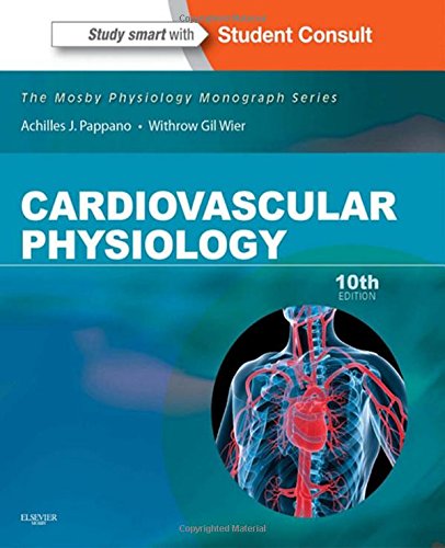 Cardiovascular Physiology: Mosby Physiology Monograph Series (with Student Consult Online Access), 10e (Mosby's Physiology Monograph)