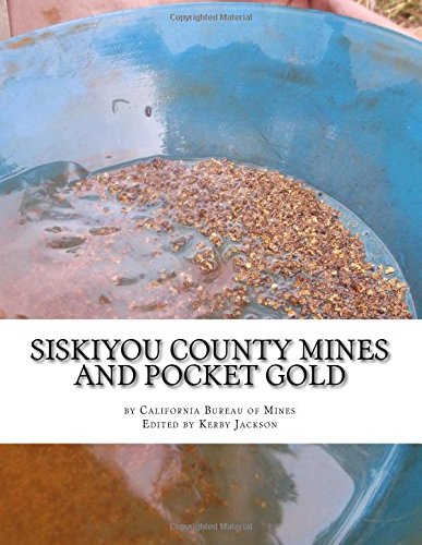 Siskiyou County Mines and Pocket Gold Siskiyou County Mines and Pocket Gold