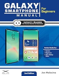 Galaxy Smartphone Manual for Beginners: The Perfect Galaxy Smartphone Guide for Seniors, Beginners, & New Galaxy Users (English Edition)