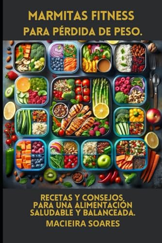 Preparación de Comidas Fitness para la Pérdida de Peso: Recetas y Consejos para una Alimentación Saludable y Balanceada
