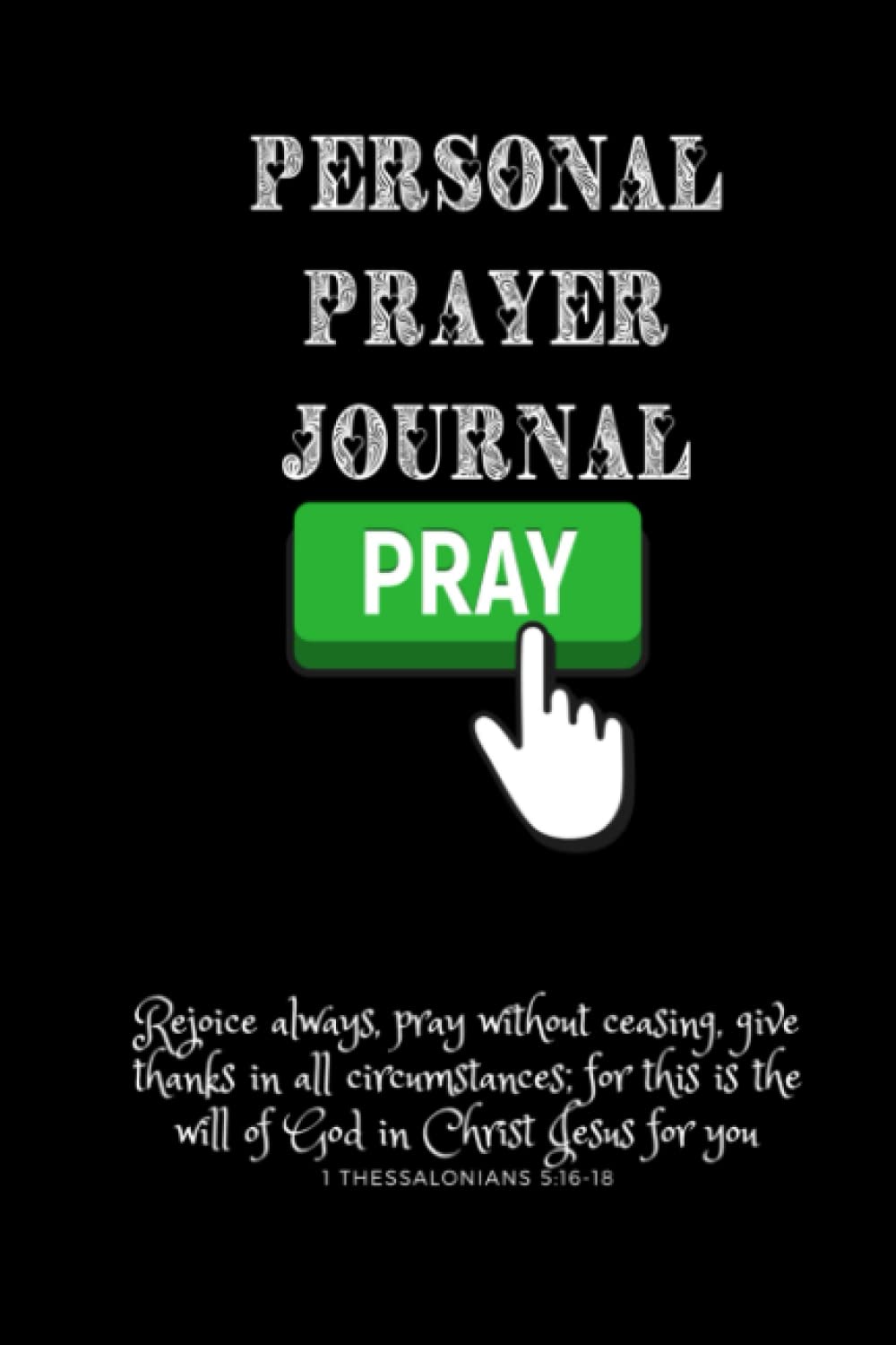 Personal prayer Journal (PRAY): Faith Planner, Gratitude Journal, Bible/Christian Journal Record Prayer journal: For Daily Writing for men and women, young and older to record your journey of prayer