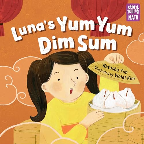 Luna'S Yum Yum Dim Sum (Storytelling Math)