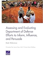 Assessing and Evaluating Department of Defense Efforts to Inform, Influence, and Persuade: Desk Reference 0833088904 Book Cover