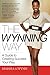 The Wynning Way: A Guide to Creating Success Your Way