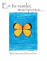 En Tu Vuelo, Mariposa... 1463398301 Book Cover
