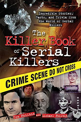 The Killer Book Of Serial Killers: Incredible Stories, Facts And Trivia From The World Of Serial Killers (History, Biographies, And Famous Murders For True Crime Buffs) (The Killer Books) #TOP1
