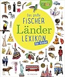 Das große Fischer Länderlexikon für Kinder: Mit Beiträgen von GEOlino (Kinderlexika und Atlanten) - Liane Apel Isabel Große Holtforth, Constanze Schargan Bearbeitung: Nina Schiefelbein 