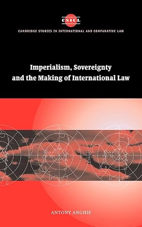 Imperialism, Sovereignty and the Making of International Law (Cambridge Studies in International and Comparative Law, Series Number 37) Imperialism, Sovereignty and the Making of International Law (Cambridge Studies in International and Comparative Law, Series Number 37) book cover
