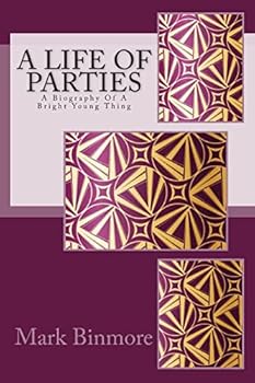 A Life of Parties: A Biography of a Bright Young Thing
