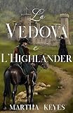  La Vedova e l\'Highlander: Un romance storico nelle Highlands scozzesi (Racconti delle Highlands Vol. 1)