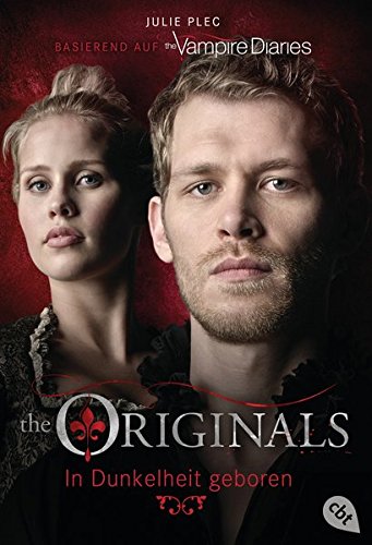 THE ORIGINALS - In Dunkelheit geboren (THE ORIGINALS-Reihe, Band 1) THE ORIGINALS - In Dunkelheit geboren (THE ORIGINALS-Reihe, Band 1)