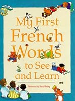 My First French Words to See and Learn (My First Words to See and Learn) 0844224065 Book Cover