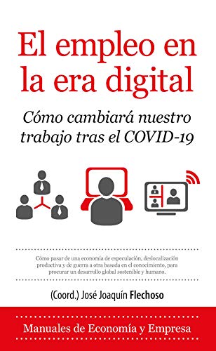 El empleo en la era digital: Cómo cambiará nuestro trabajo tras el COVID-19 (Economía y Empresa) (Spanish Edition)