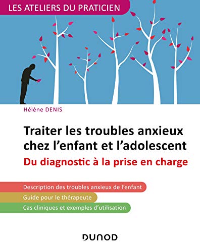 Télécharger Traiter les troubles anxieux chez l'enfant et l'adolescent: Du diagnostic à la prise en charge Gratuit