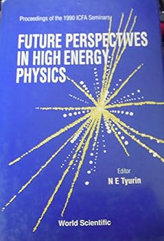Hardcover Future Perspectives in High Energy Physics - Proceedings of the 1990 Icfa Seminars Book