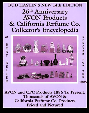 Bud Hastin's Avon & C.P.C. Collector's Encyclopedia: The Official Guide for Avon Bottle Collectors (BUD HASTIN'S AVON AND COLLECTOR'S ENCYCLOPEDIA)