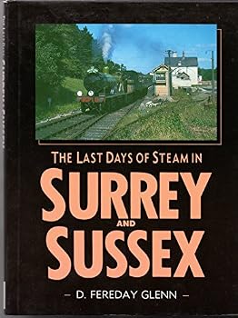 Last Days of Steam in Surrey and Sussex