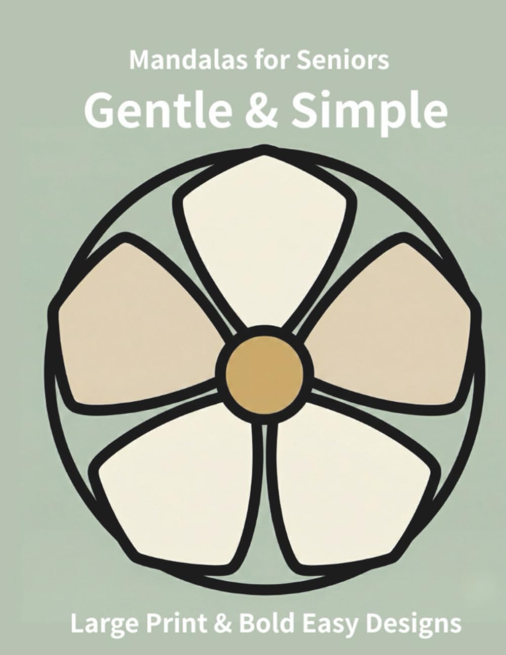 Gentle & Simple Mandalas for Seniors: Large Print & Bold Easy Designs