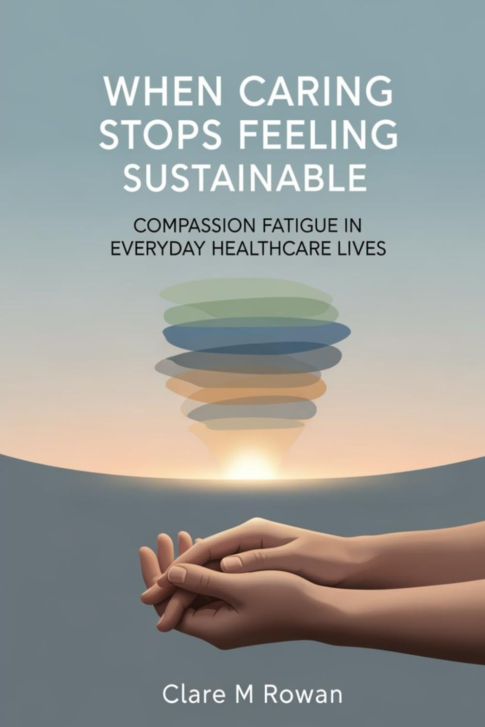 When Caring Stops Feeling Sustainable: Compassion Fatigue in Everyday Healthcare Lives (the quiet burnout series: healthcare)