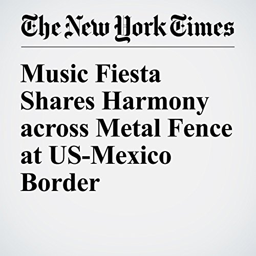 Music Fiesta Shares Harmony across Metal Fence at US-Mexico Border cover art