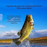 Libro para niños de especies de peces de América del Norte: Gran manera para que los niños vean y aprendan sobre los tipos de peces en América (Spanish Edition)