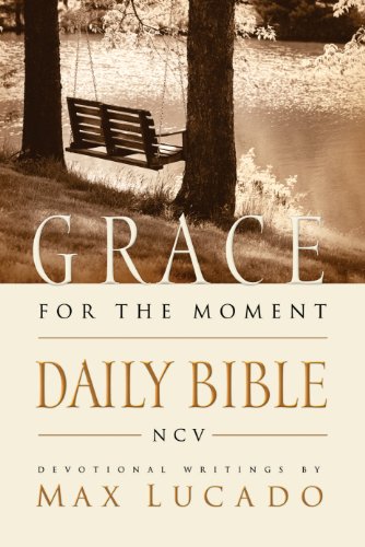 Ncv Grace For The Moment Daily Bible Spend 365 Days Reading The Bible With Max Lucado Kindle Edition By Nelson Thomas Lucado Max Religion Spirituality Kindle Ebooks Amazon Com
