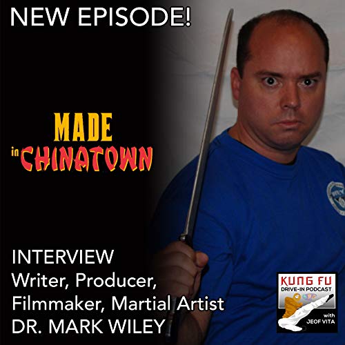 INTERVIEW: DR. MARK WILEY, Martial Artist, Writer, Producer, "Made In Chinatown" Podcast Por  arte de portada