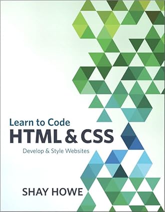 Amazon.com: Learn to Code HTML and CSS: Develop and Style Websites ...