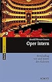 Oper intern: Berufsalltag vor und hinter den Kulissen (Serie Musik) - Arnold Werner-Jensen 