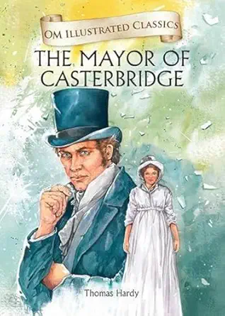 OM ILLUSTRATED CLASSIC: The Mayor of Casterbridge (ILLUSTRATED ABRIDGED CLASSICS)